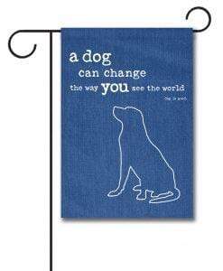 Gateway Lane Dog Can Change the Way You See The World Garden Flag