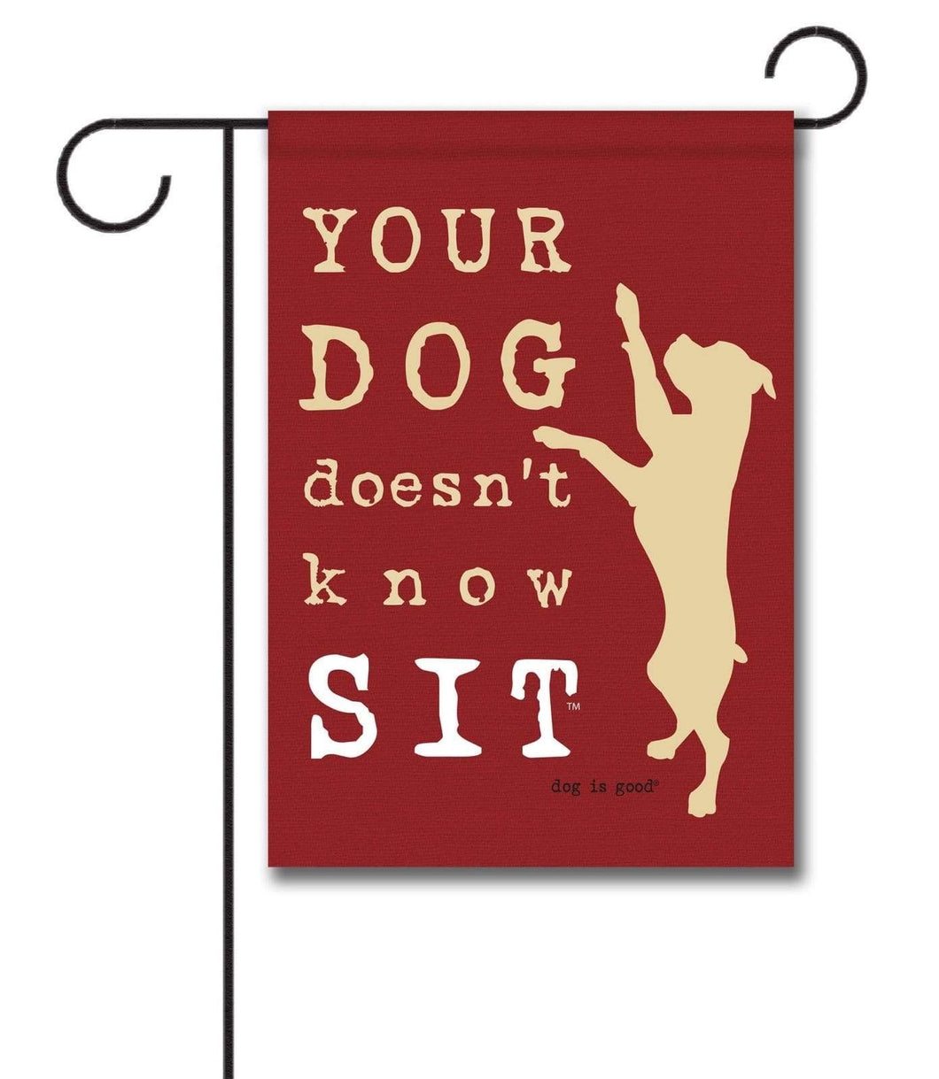 Gateway Lane Your Dog Doesn’t Know Sit Garden Flag