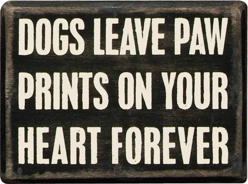 Primitives by Kathy Dogs Leave Paw Prints on Your Heart Forever - Box Sign