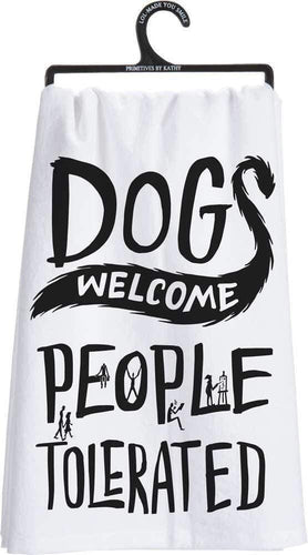 Primitives by Kathy Dogs Welcome People Tolerated - Dish Towel